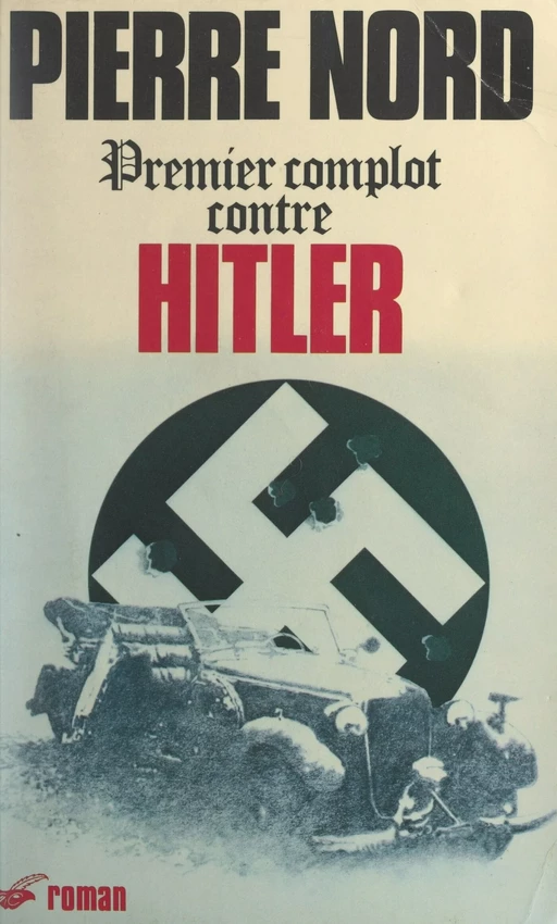 Premier complot contre Hitler - Pierre Nord, Pierre Virennes - (Éditions Du Masque) réédition numérique FeniXX