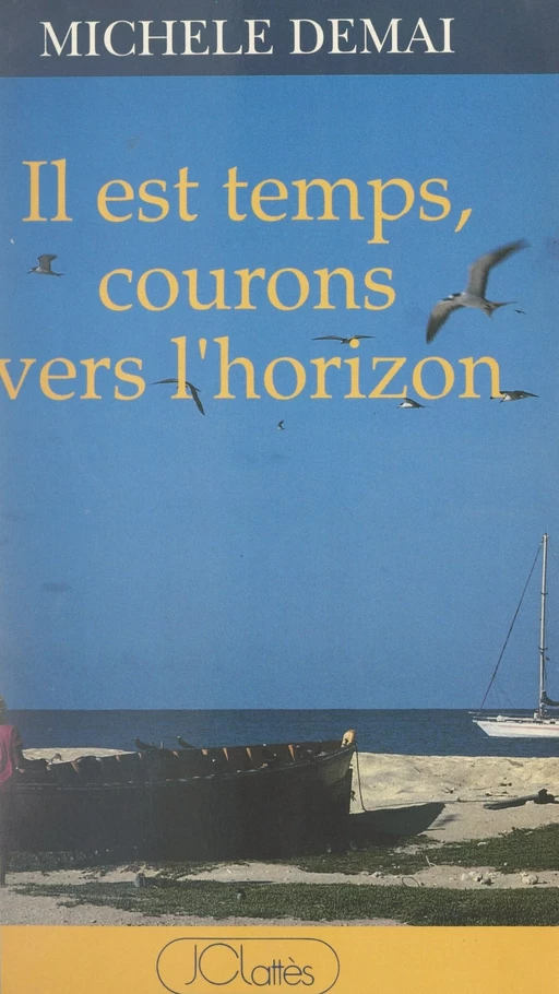 Il est temps, courons vers l'horizon - Michèle Demai - (JC Lattès) réédition numérique FeniXX