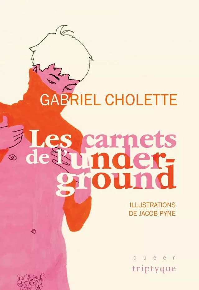 Les carnets de l'underground - Gabriel Cholette - Groupe Nota bene