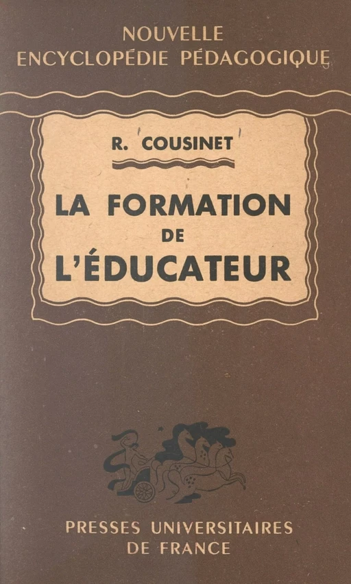 La formation de l'éducateur - Roger Cousinet - (Presses universitaires de France) réédition numérique FeniXX