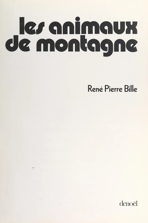 Les animaux de montagne - René-Pierre Bille - (Denoël) réédition numérique FeniXX