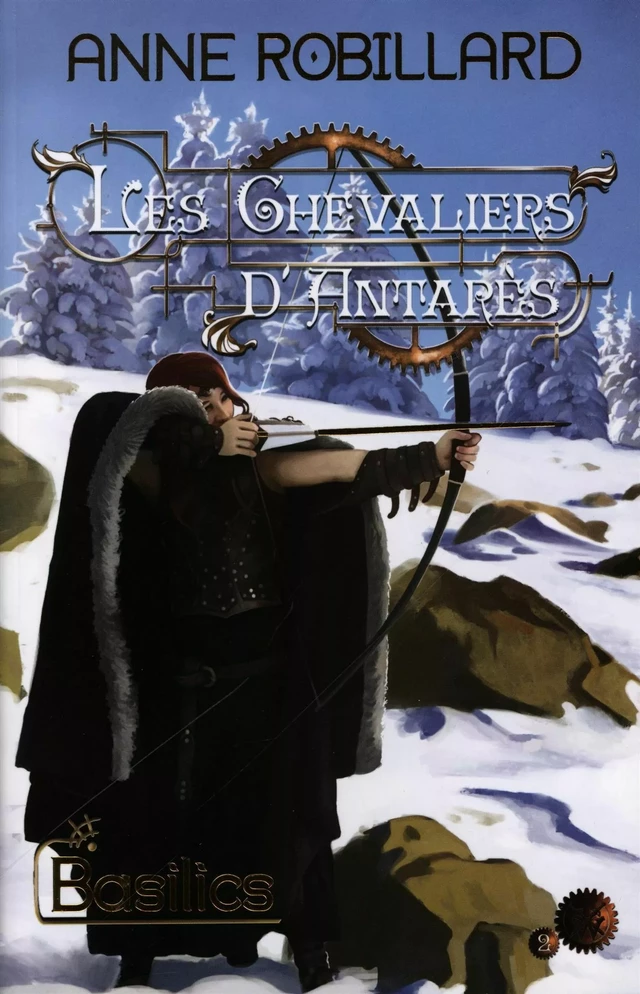 Les Chevaliers d'Antarès 02 : Basilics - Anne Robillard - WELLAN INC