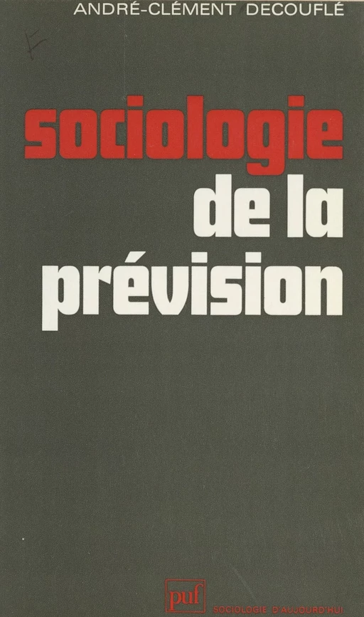 Sociologie de la prévision - André-Clément Decouflé - (Presses universitaires de France) réédition numérique FeniXX