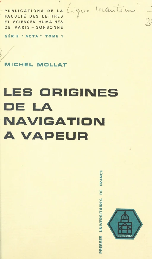 Les origines de la navigation à vapeur -  Comité de documentation historique de la marine,  Ligue maritime et d'outre-mer - (Presses universitaires de France) réédition numérique FeniXX