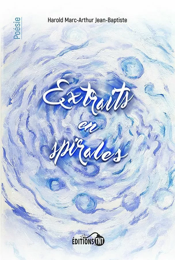 Extraits en spirales - Jean-Baptiste Marc-Arthur Harold - Éditions TNT