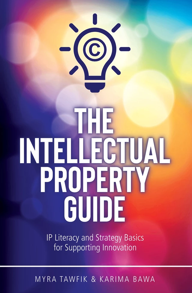 The Intellectual Property Guide - Myra Tawfik, Karima Bawa - Brush Education