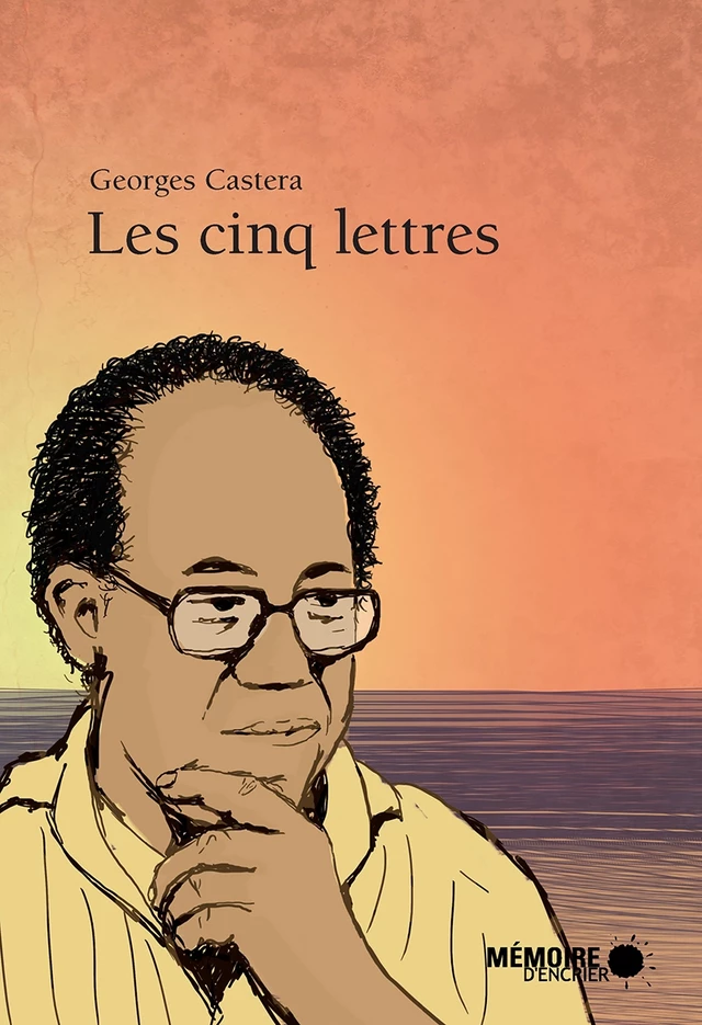 Les cinq lettres - Georges Castera - Mémoire d'encrier