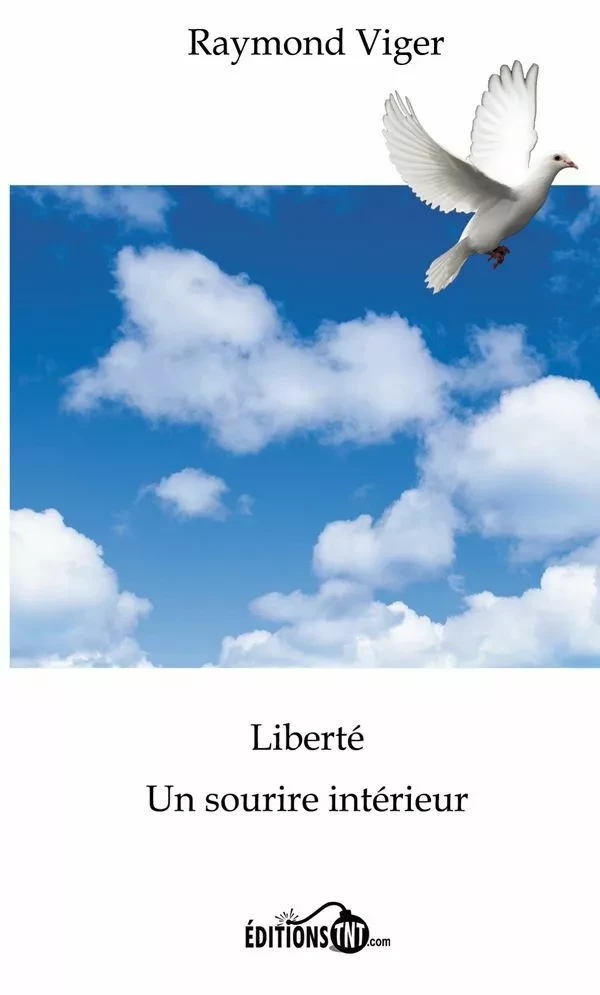 Liberté, un sourire intérieur - 2e édition - Raymond Viger - Éditions TNT