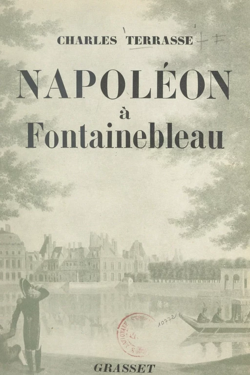 Napoléon à Fontainebleau - Charles Terrasse - (Grasset) réédition numérique FeniXX