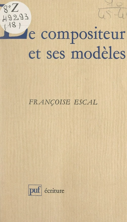 Le compositeur et ses modèles - Françoise Escal - (Presses universitaires de France) réédition numérique FeniXX