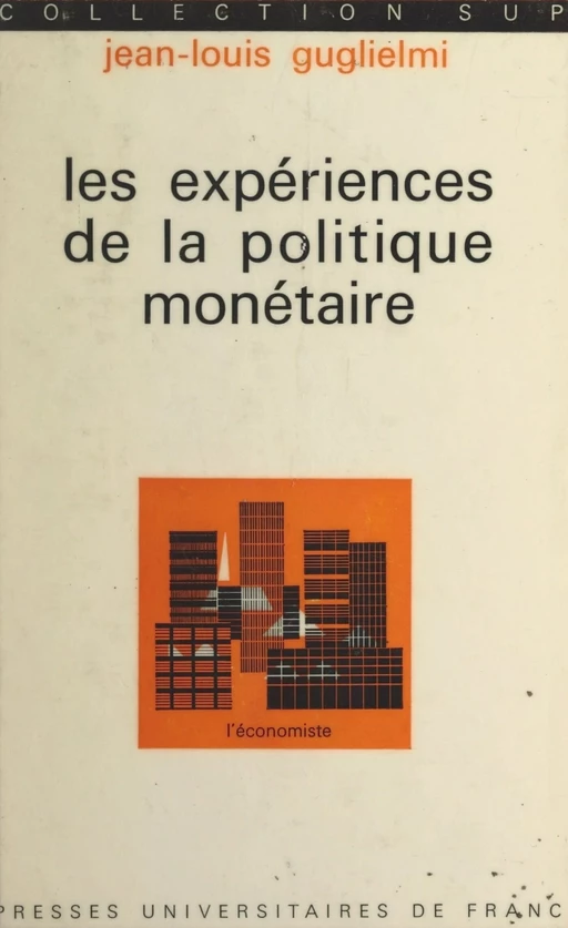 Les expériences de la politique monétaire - Jean-Louis Guglielmi - (Presses universitaires de France) réédition numérique FeniXX