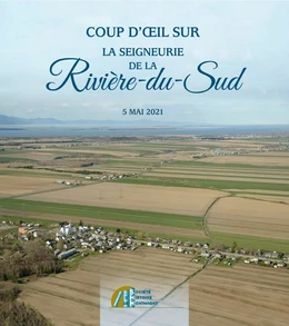 Coup d’œil sur la seigneurie de la Rivière-du-Sud, 5 mai 2021