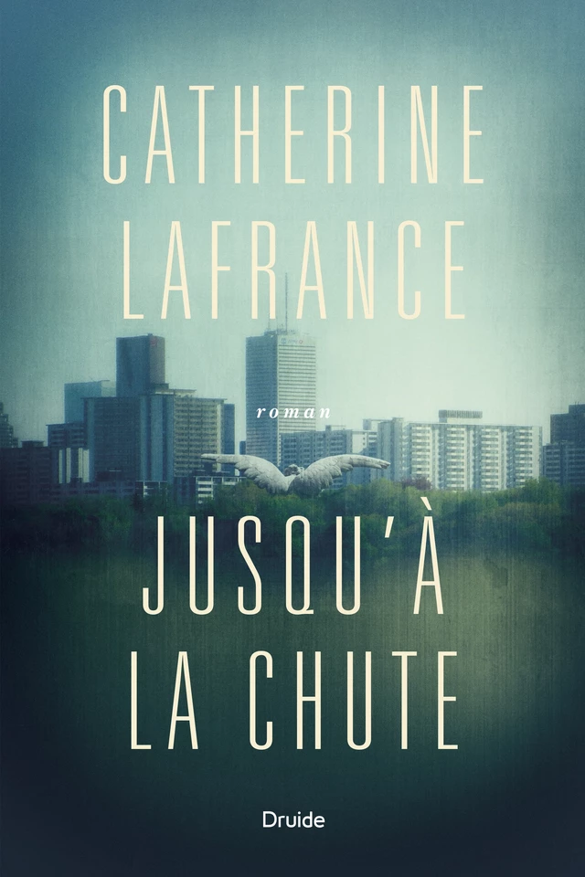 Jusqu'à la chute - Catherine Lafrance - Éditions Druide