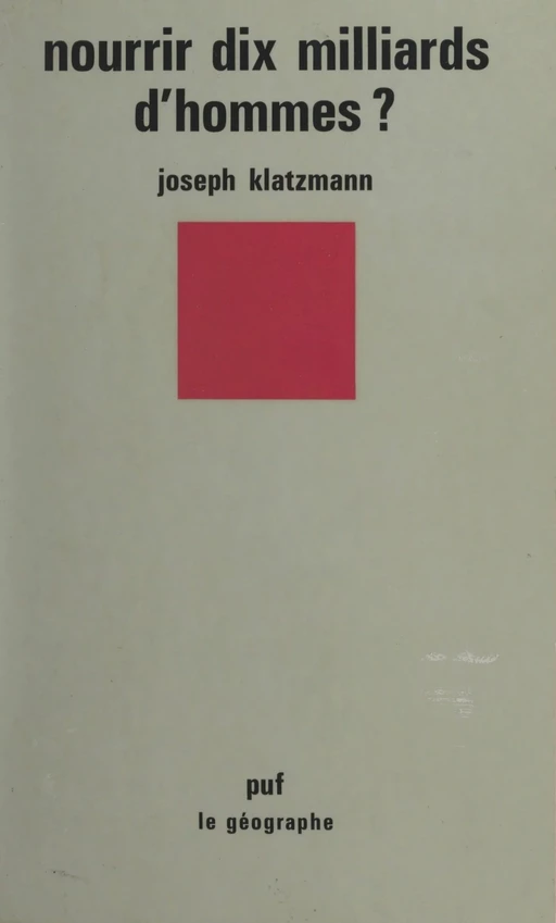 Nourrir dix milliards d'hommes ? - Joseph Klatzmann - (Presses universitaires de France) réédition numérique FeniXX