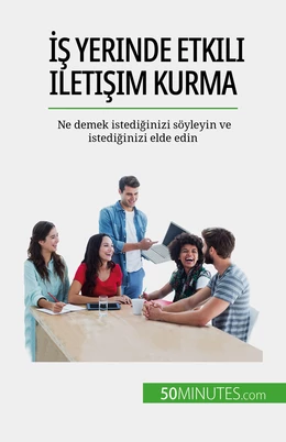 İş yerinde etkili iletişim kurma