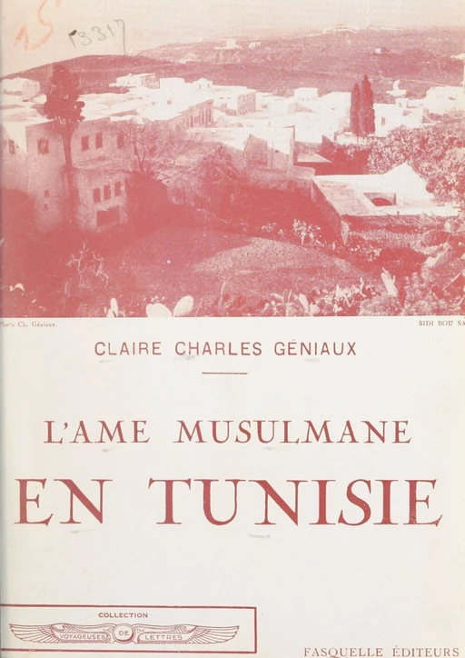 L'âme musulmane en Tunisie - Claire Charles-Géniaux - (Grasset) réédition numérique FeniXX