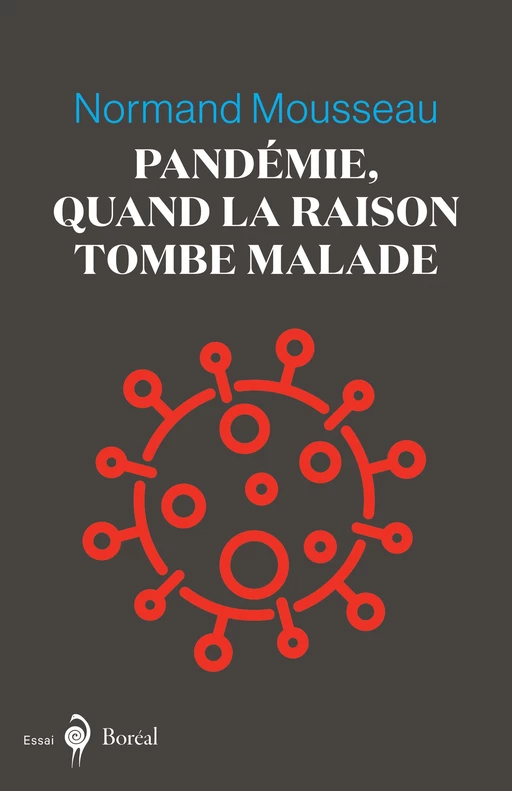 Pandémie, quand la raison tombe malade - Normand Mousseau - Editions du Boréal