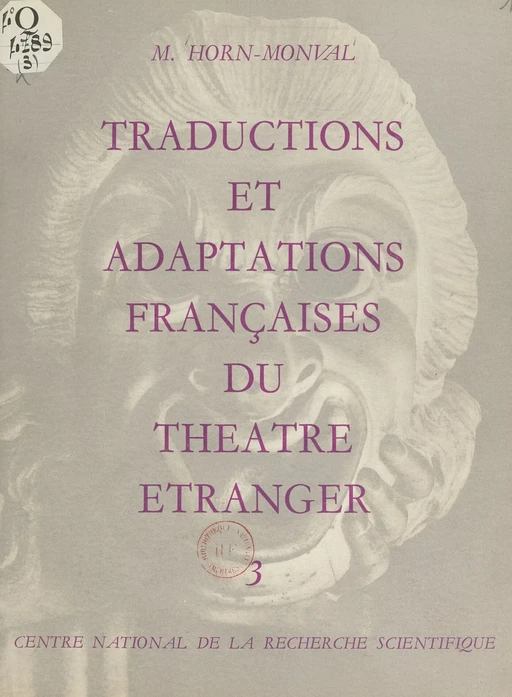 Répertoire bibliographique des traductions et adaptations françaises du théâtre étranger du XVe siècle à nos jours (3) - Madeleine Horn-Monval - (CNRS Éditions) réédition numérique FeniXX