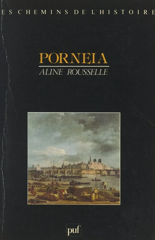 Porneia, de la maîtrise du corps à la privation sensorielle - Aline Rousselle - (Presses universitaires de France) réédition numérique FeniXX