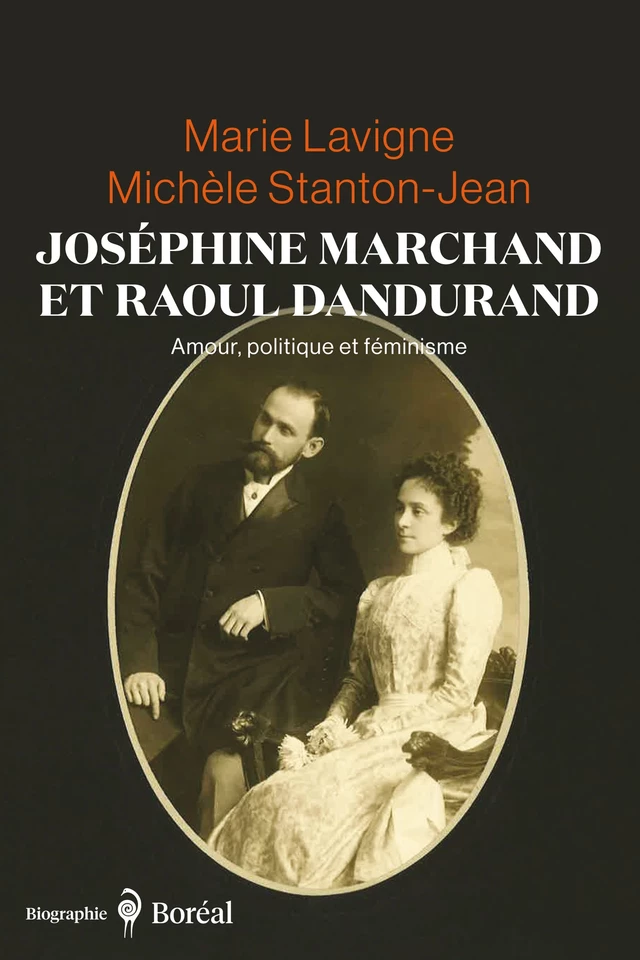 Joséphine Marchand et Raoul Dandurand - Marie Lavigne, Michèle Stanton-Jean - Editions du Boréal