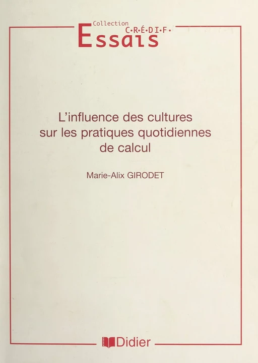 L'influence des cultures sur les pratiques quotidiennes de calcul - Marie-Alix Girodet - (Didier) réédition numérique FeniXX