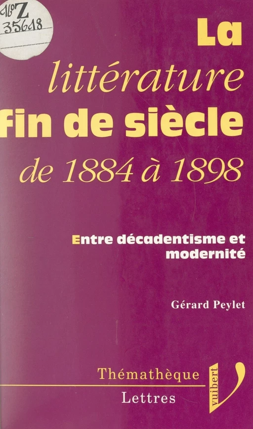 La littérature fin de siècle, de 1884 à 1898 - Gérard Peylet - (Vuibert) réédition numérique FeniXX