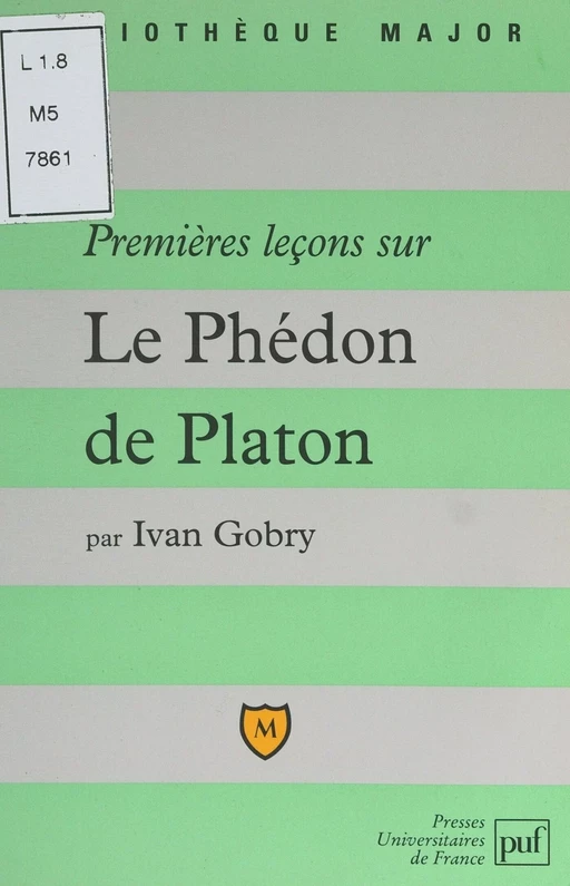 Premières leçons sur Le Phédon de Platon - Ivan Gobry - (Presses universitaires de France) réédition numérique FeniXX