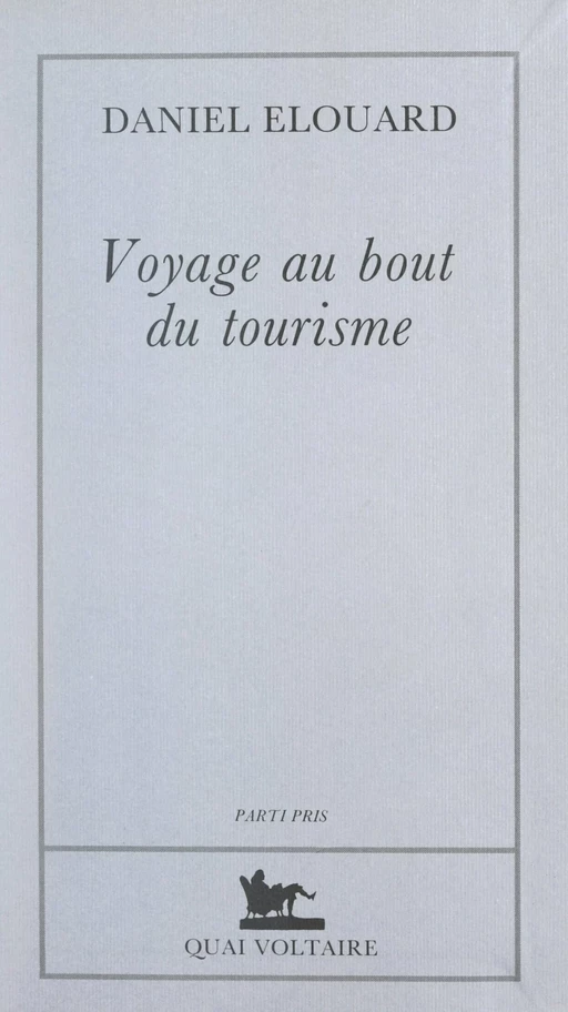 Voyage au bout du tourisme - Daniel Elouard - (Quai Voltaire) réédition numérique FeniXX