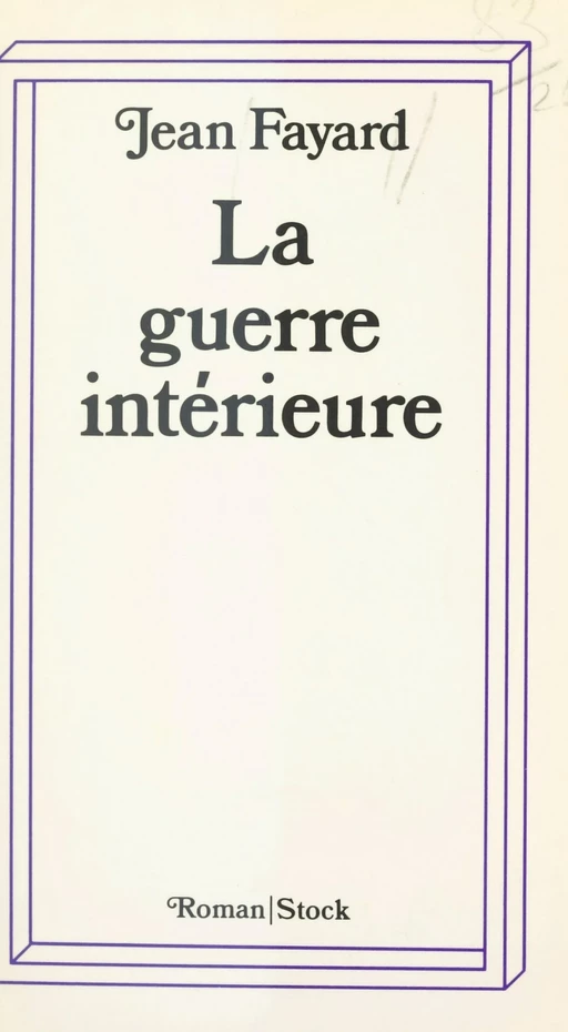 La guerre intérieure - Jean Fayard - (Stock) réédition numérique FeniXX