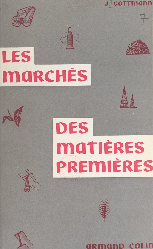 Les marchés des matières premières - Jean Gottmann - (Armand Colin) réédition numérique FeniXX