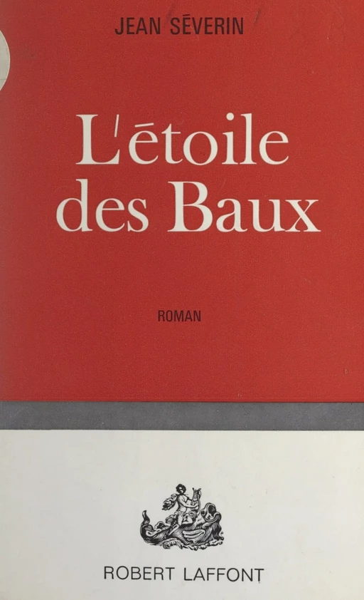 L'étoile des Baux - Jean Séverin - (Robert Laffont) réédition numérique FeniXX