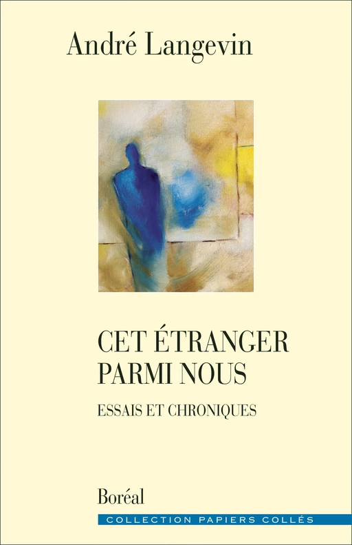 Cet étranger parmi nous - André Langevin - Editions du Boréal