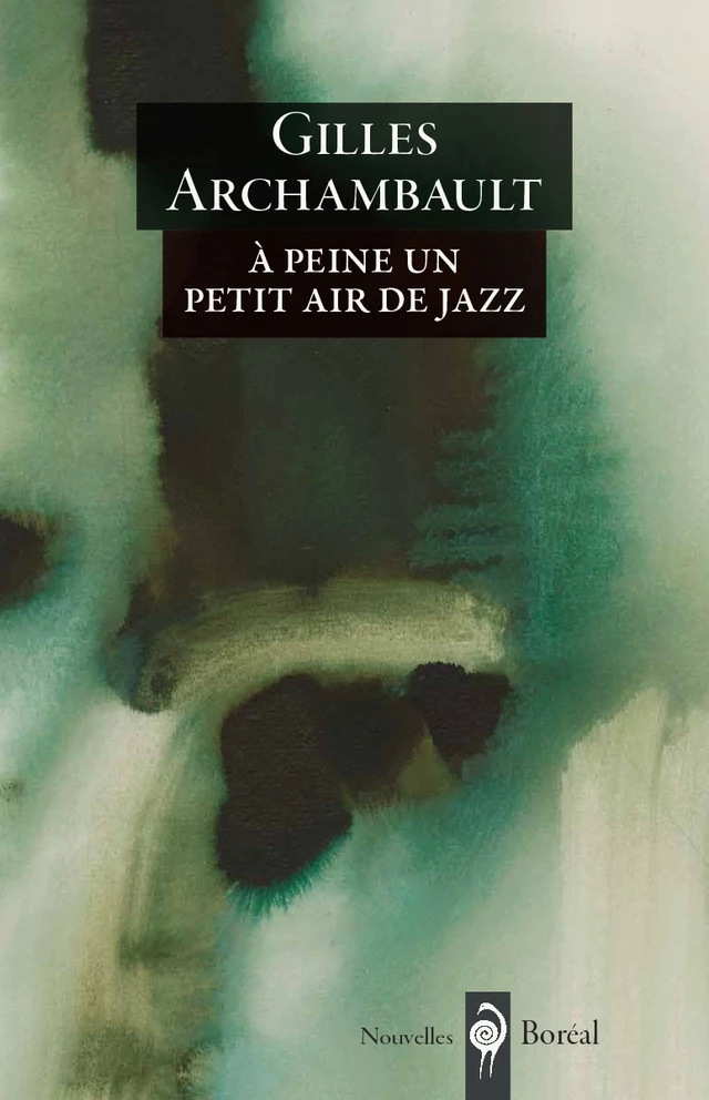 À peine un petit air de jazz - Gilles Archambault - Editions du Boréal