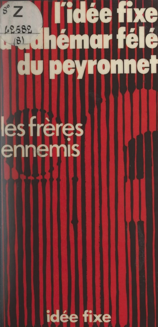 L'idée fixe d'Adhémar Félé du Peyronnet -  Les frères ennemis - (Julliard) réédition numérique FeniXX