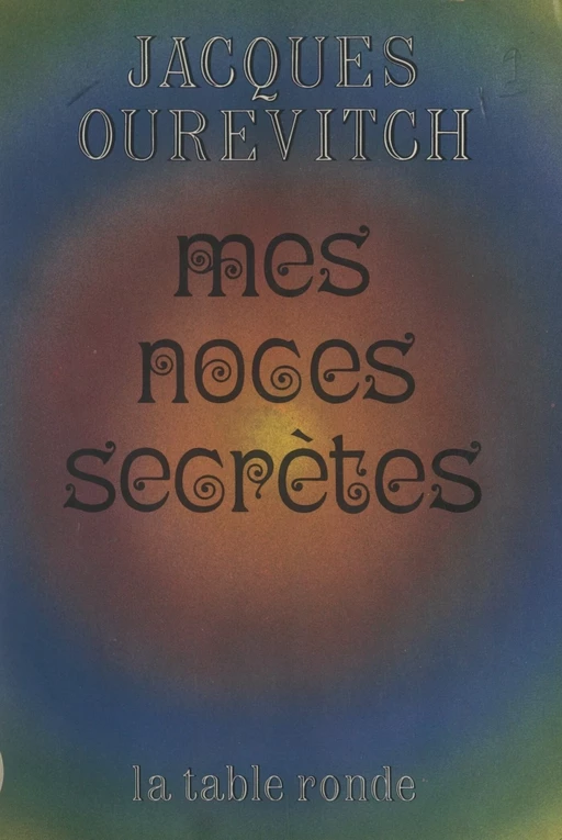 Mes noces secrètes - Jacques Ourévitch - (La Table Ronde) réédition numérique FeniXX