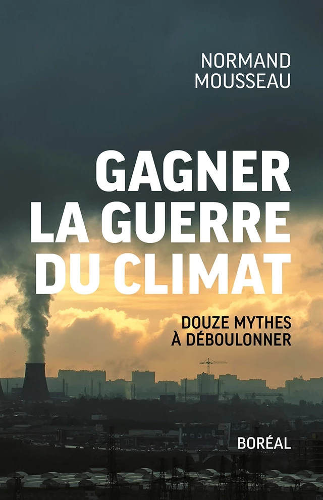 Gagner la guerre du climat - Normand Mousseau - Editions du Boréal