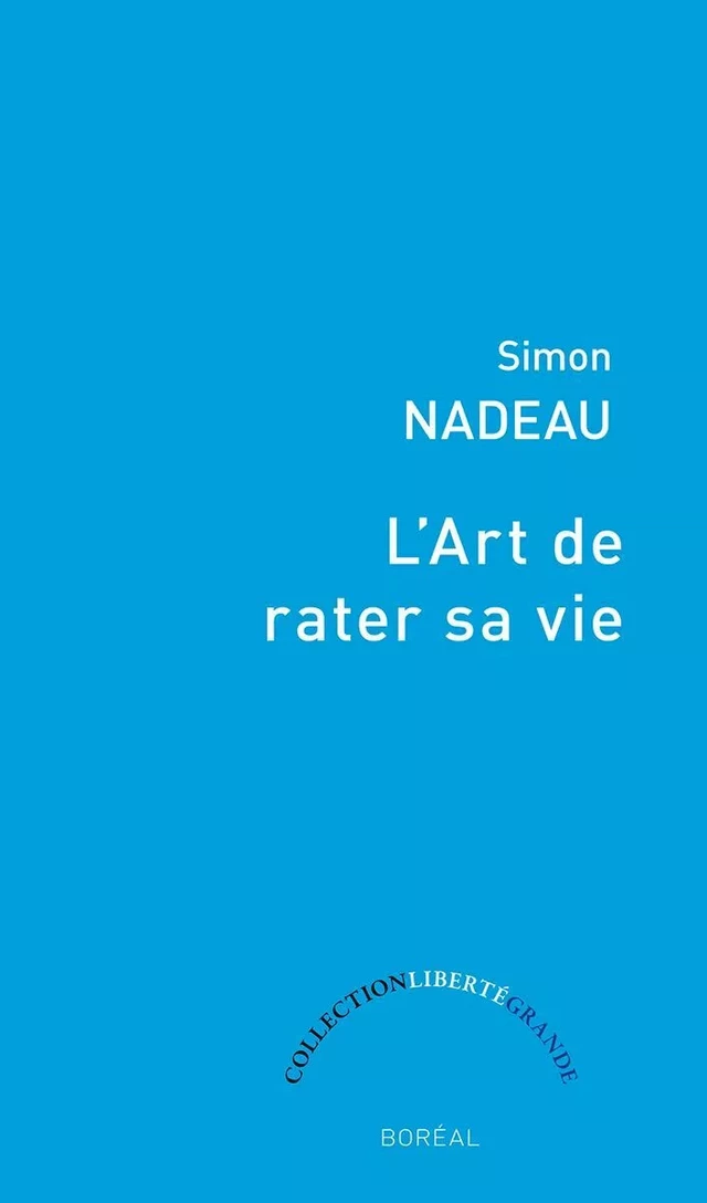 L'Art de rater sa vie - Simon Nadeau - Editions du Boréal