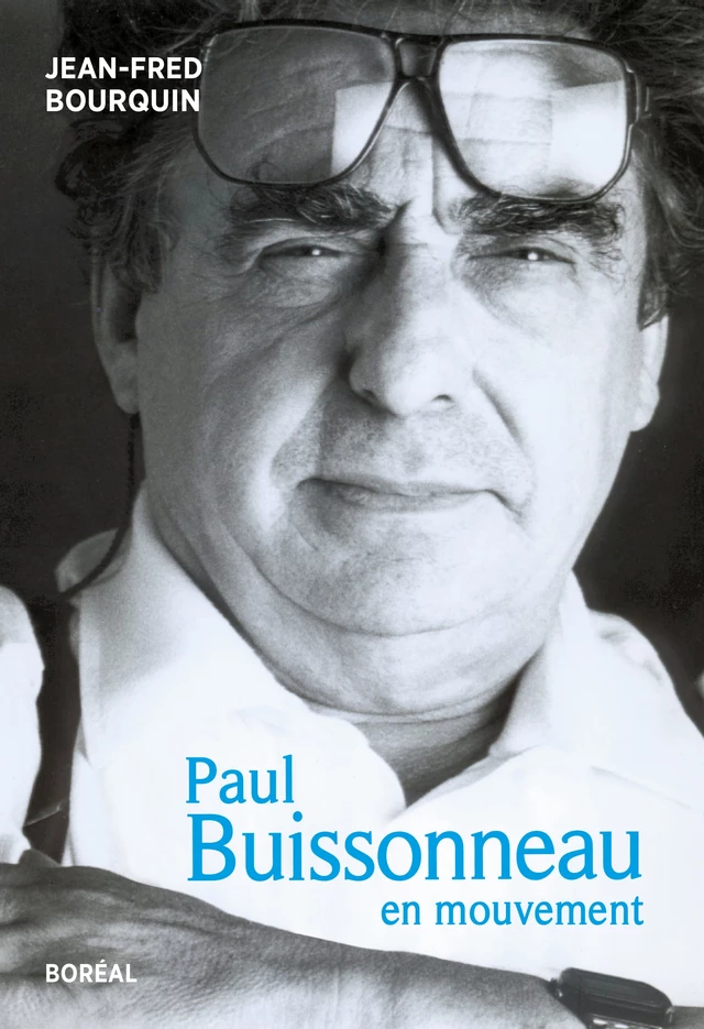 Paul Buissonneau, en mouvement - Jean-Fred Bourquin - Editions du Boréal