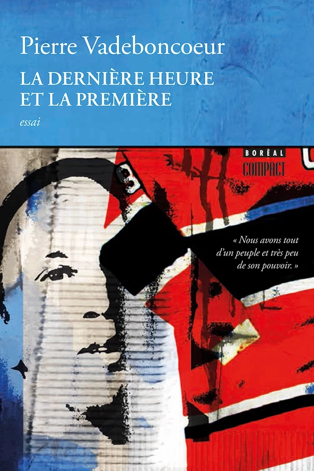 La Dernière Heure et la première - Pierre Vadeboncoeur - Editions du Boréal