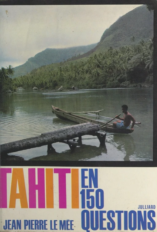 Tahiti en 150 questions - Jean-Pierre Le Mée - (Julliard) réédition numérique FeniXX