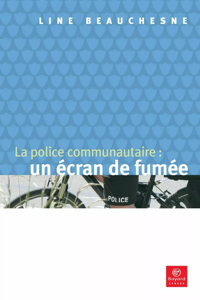 La police communautaire: un écran de fumée - Line Beauchesne - Bayard Canada Livres