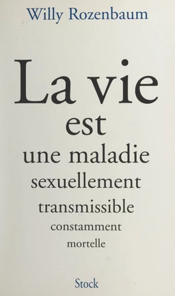 La vie est une maladie sexuellement transmissible constamment mortelle