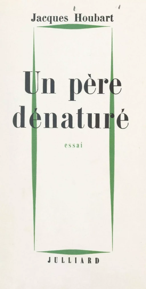 Un père dénaturé - Jacques Houbart - (Julliard) réédition numérique FeniXX