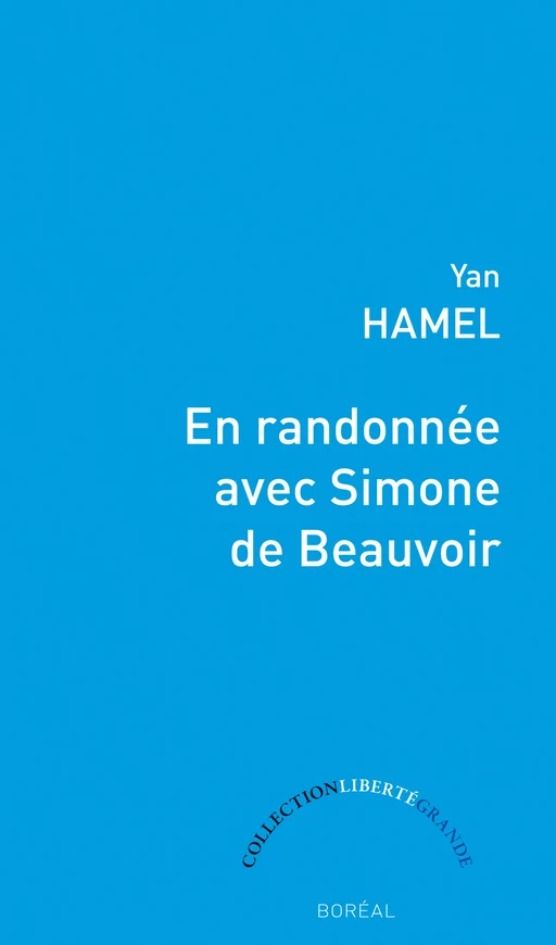 En randonnée avec Simone de Beauvoir - Yan Hamel - Editions du Boréal