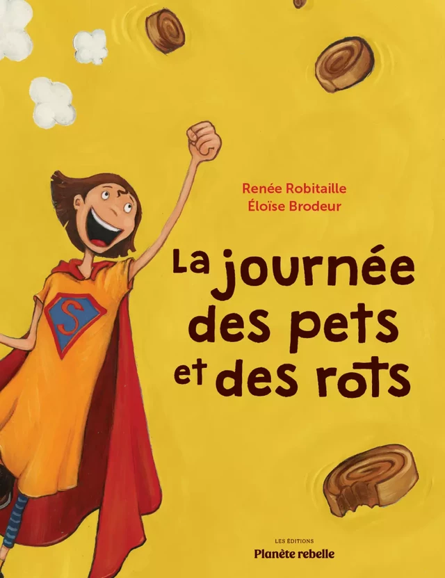 La journée des pets et des rots - Renée Robitaille, Éloïse Brodeur - Planète rebelle