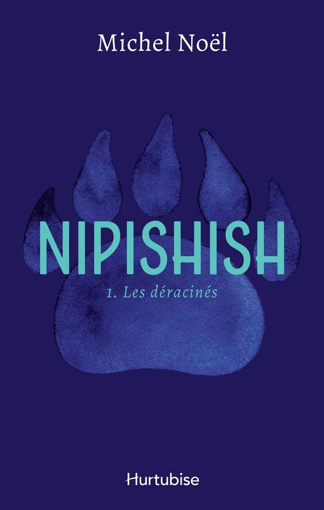 Nipishish - Tome 1 - Michel Noël - Éditions Hurtubise