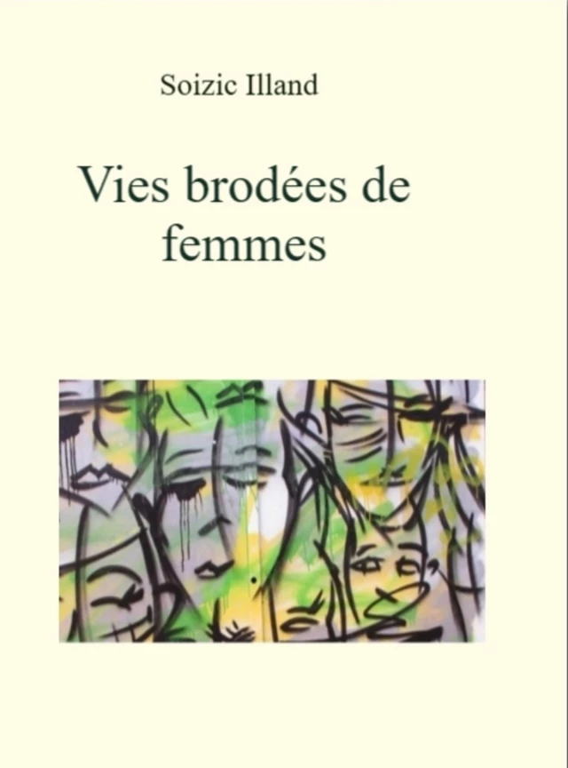 Vies brodées de femmes - Soizic Illand - Bookelis