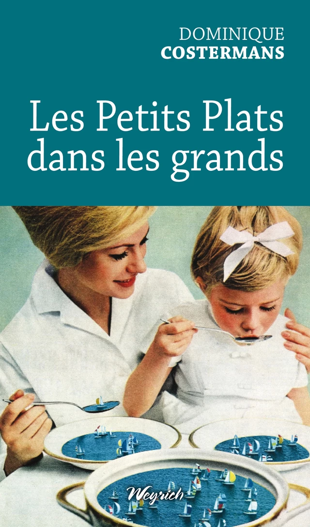 Petits plats dans les grands - Dominique Costermans - Weyrich