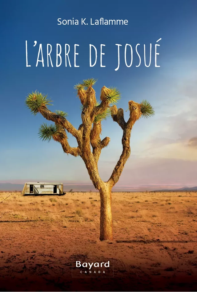 L'arbre de Josué - Sonia K. Laflamme - Bayard Canada Livres