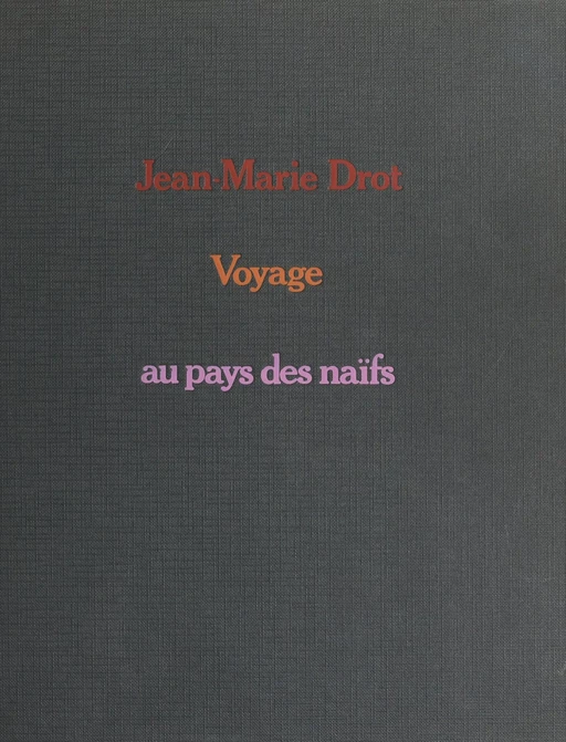 Voyage au pays des naïfs - Jean-Marie Drot - (Hatier) réédition numérique FeniXX